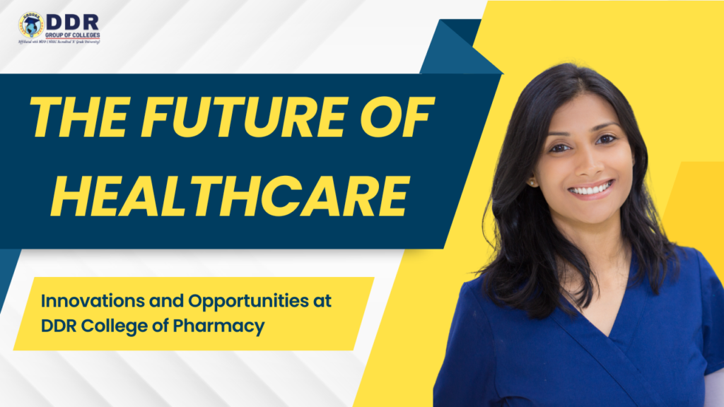 The Future of Healthcare: Innovations and Opportunities at DDR College of Pharmacy