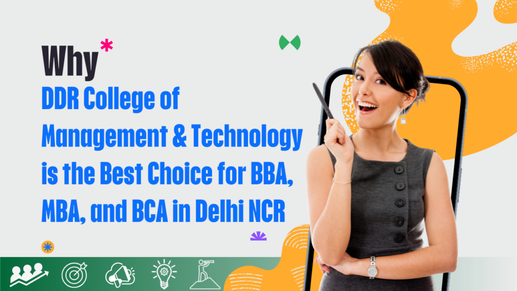 Why DDR College of Management & Technology is the Best Choice for BBA, MBA, and BCA in Delhi NCR